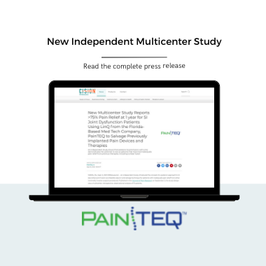 New Multicenter Study Reports >75% Pain Relief At 1 Year For SI Joint Dysfunction Patients Using LinQ From The Florida-Based Med Tech Company, PainTEQ To Salvage Previously Implanted Pain Devices And Therapies