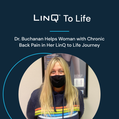 Linda always took joy in living an active and healthy lifestyle, but when her back pain became too much to bear, Linda sought the help of Dr. Patrick Buchanan who introduced her to the LinQ SI Joint Stabilization System procedure.